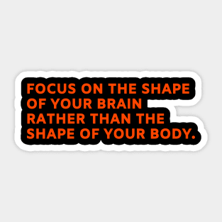 focus on the shape of your mind Sticker